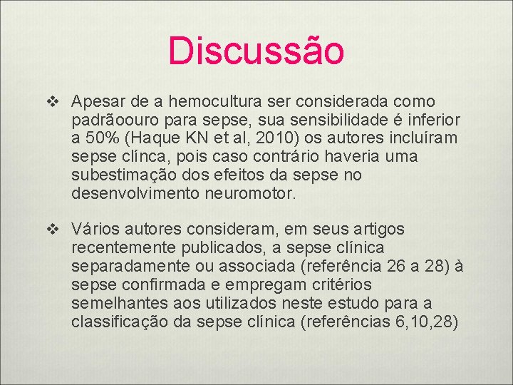 Discussão v Apesar de a hemocultura ser considerada como padrãoouro para sepse, sua sensibilidade