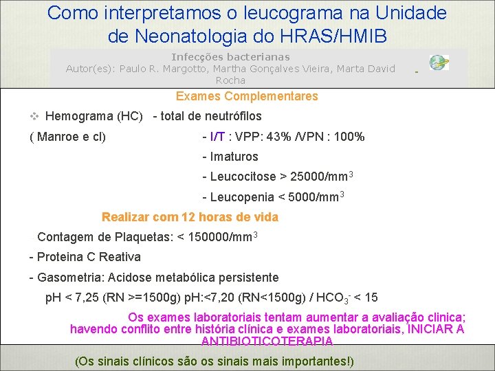 Como interpretamos o leucograma na Unidade de Neonatologia do HRAS/HMIB Infecções bacterianas Autor(es): Paulo