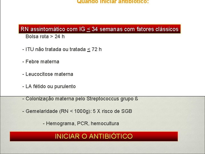 Quando iniciar antibiótico: Uso Racional de Antibióticos RN assintomático com IG < 34 semanas