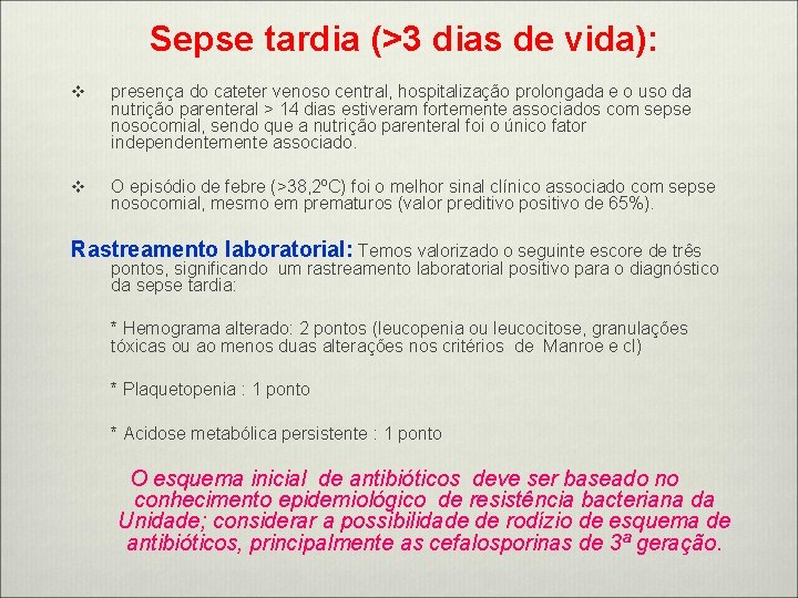 Sepse tardia (>3 dias de vida): v presença do cateter venoso central, hospitalização prolongada