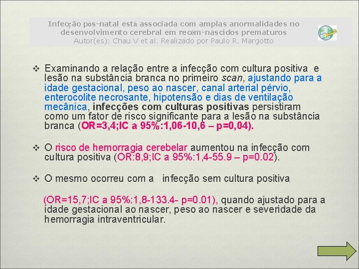 Infecção pós-natal está associada com amplas anormalidades no desenvolvimento cerebral em recém-nascidos prematuros Autor(es):