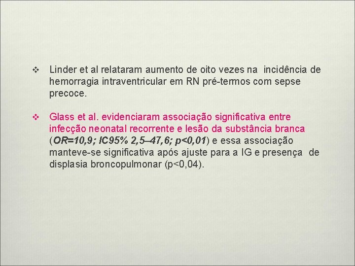 v Linder et al relataram aumento de oito vezes na incidência de hemorragia intraventricular