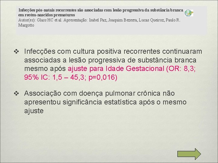 Infecções pós-natais recorrentes são associadas com lesão progressiva da substância branca em recém-nascidos prematuros