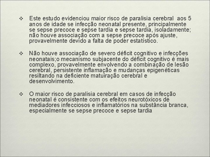 v Este estudo evidenciou maior risco de paralisia cerebral aos 5 anos de idade