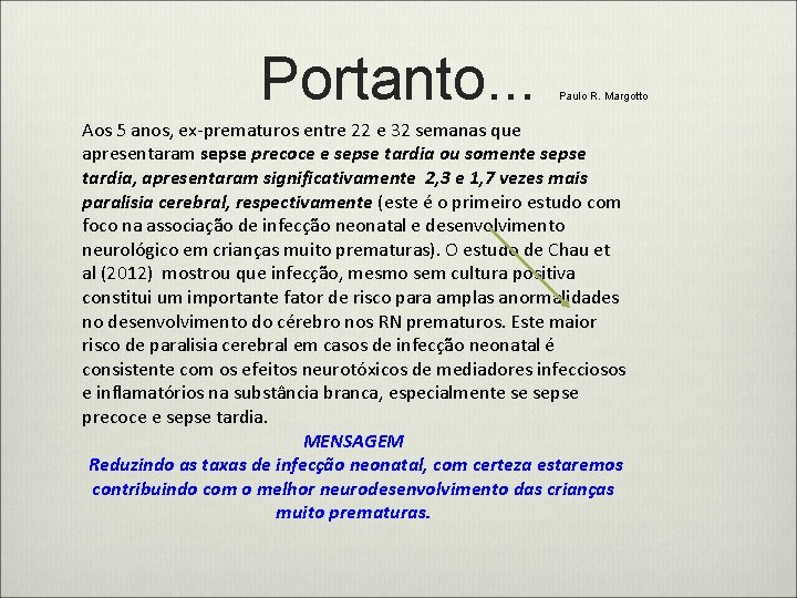 Portanto. . . Paulo R. Margotto Aos 5 anos, ex-prematuros entre 22 e 32