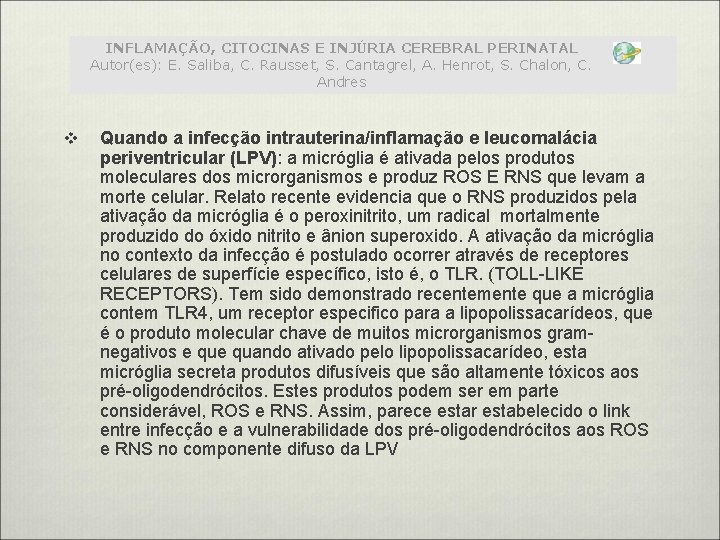 INFLAMAÇÃO, CITOCINAS E INJÚRIA CEREBRAL PERINATAL Autor(es): E. Saliba, C. Rausset, S. Cantagrel, A.