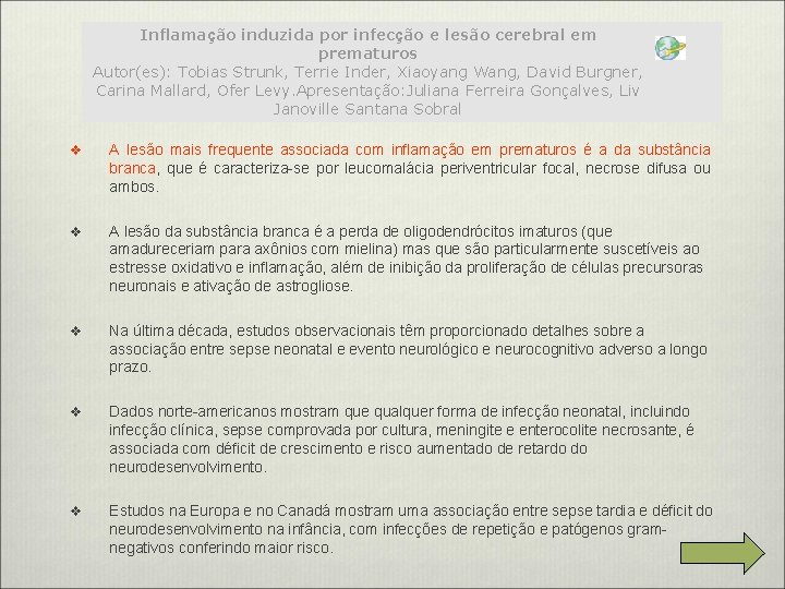 Inflamação induzida por infecção e lesão cerebral em prematuros Autor(es): Tobias Strunk, Terrie Inder,