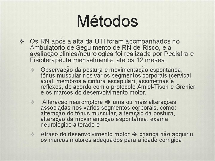 Métodos v Os RN apo s a alta da UTI foram acompanhados no Ambulato