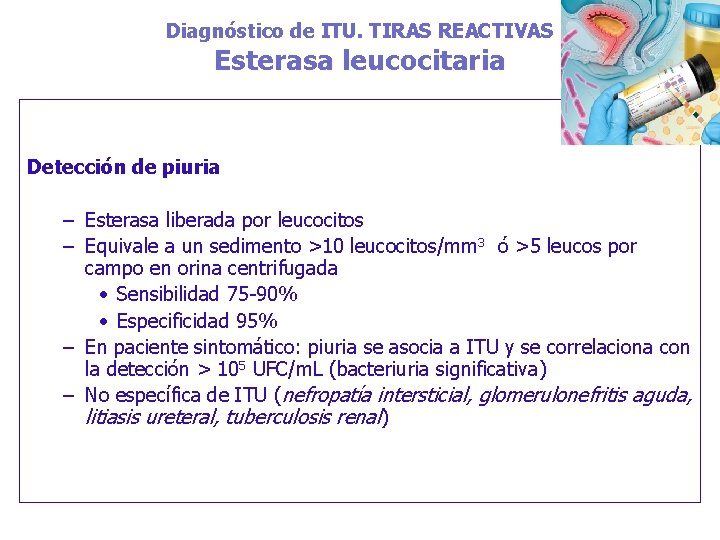 Diagnóstico de ITU. TIRAS REACTIVAS Esterasa leucocitaria Detección de piuria – Esterasa liberada por