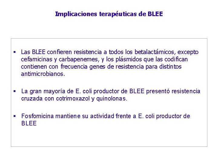 Implicaciones terapéuticas de BLEE § Las BLEE confieren resistencia a todos los betalactámicos, excepto