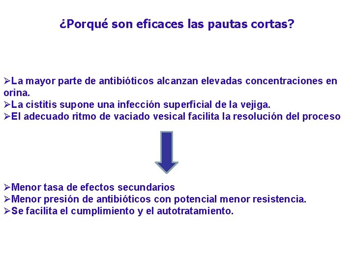 ¿Porqué son eficaces las pautas cortas? ØLa mayor parte de antibióticos alcanzan elevadas concentraciones