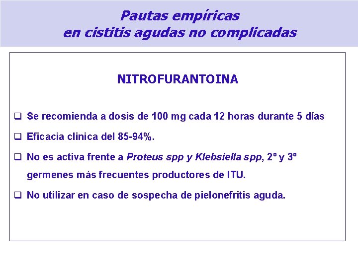 Pautas empíricas en cistitis agudas no complicadas NITROFURANTOINA q Se recomienda a dosis de