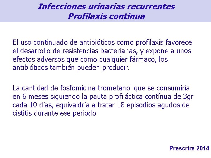 Infecciones urinarias recurrentes Profilaxis continua El uso continuado de antibióticos como profilaxis favorece el