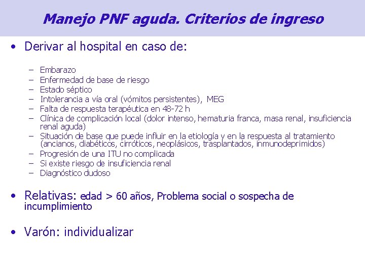 Manejo PNF aguda. Criterios de ingreso • Derivar al hospital en caso de: –