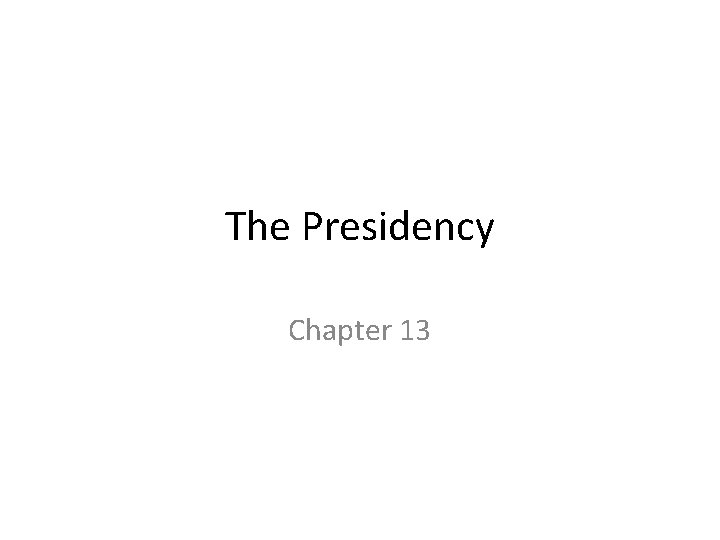 The Presidency Chapter 13 