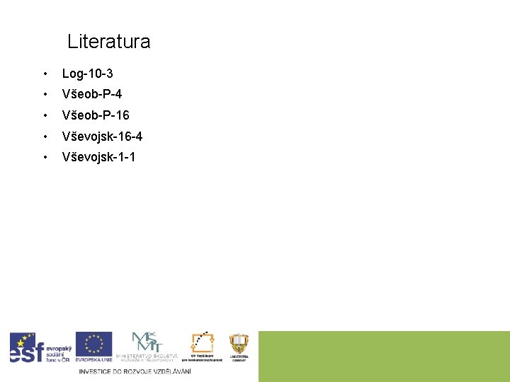 Literatura • Log-10 -3 • Všeob-P-4 • Všeob-P-16 • Vševojsk-16 -4 • Vševojsk-1 -1