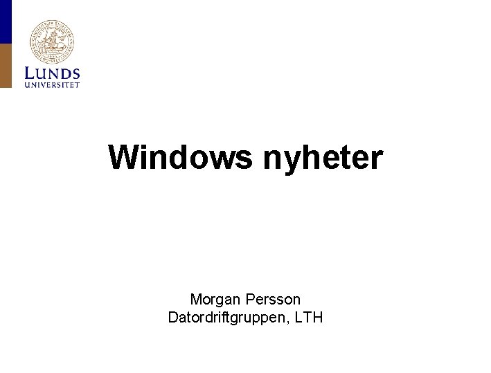 Windows nyheter Morgan Persson Datordriftgruppen, LTH 