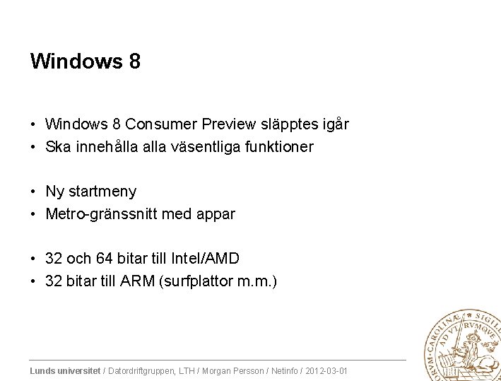 Windows 8 • Windows 8 Consumer Preview släpptes igår • Ska innehålla alla väsentliga