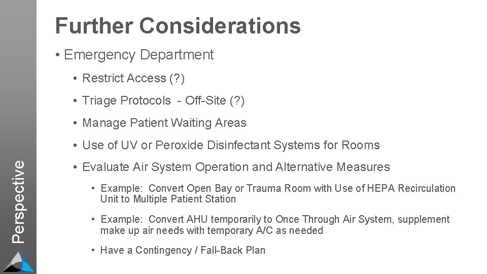 Further Considerations • Emergency Department • Restrict Access (? ) • Triage Protocols -