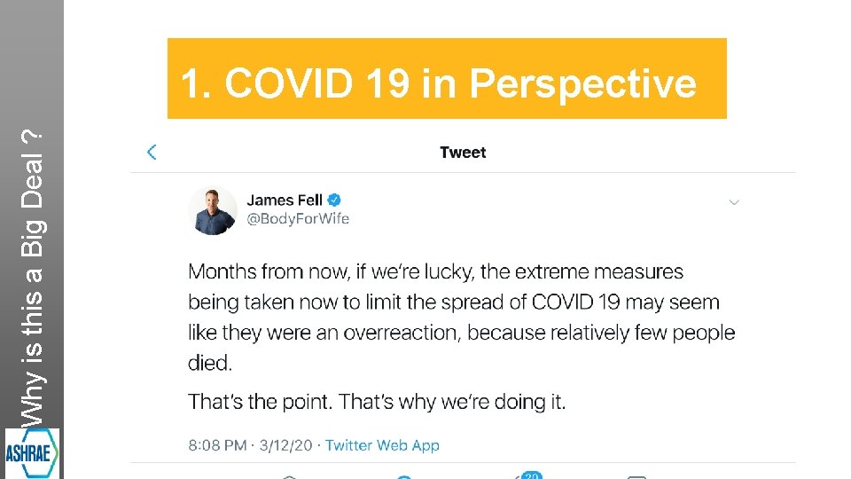 Why is this a Big Deal ? 1. COVID 19 in Perspective 