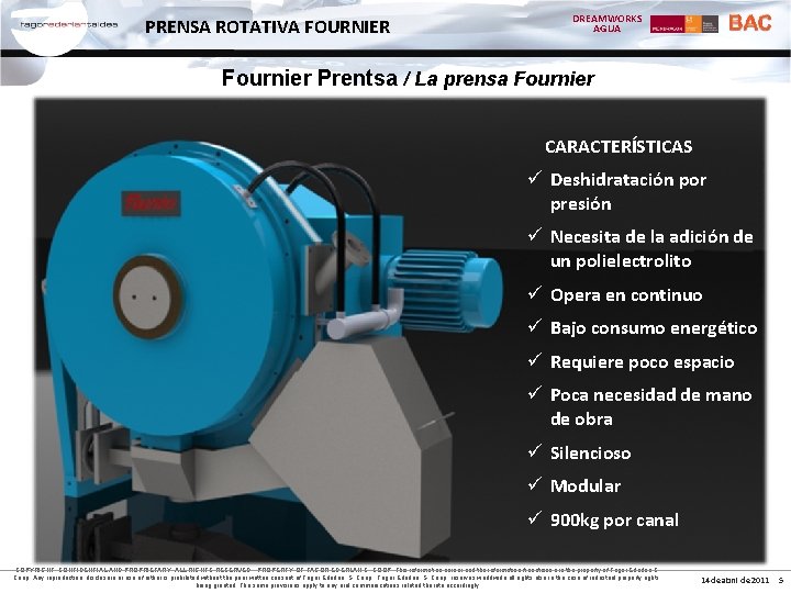 PRENSA ROTATIVA FOURNIER DREAMWORKS AGUA Fournier Prentsa / La prensa Fournier CARACTERÍSTICAS ü Deshidratación