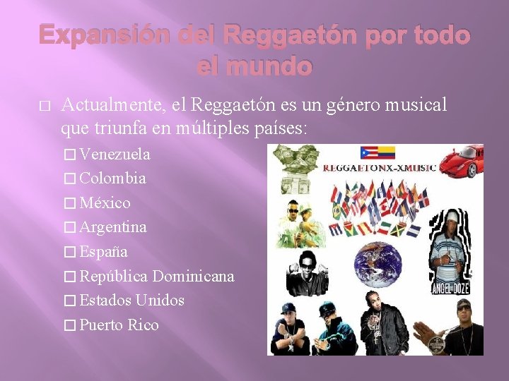 Expansión del Reggaetón por todo el mundo � Actualmente, el Reggaetón es un género Expansión del Reggaetón por todo el mundo � Actualmente, el Reggaetón es un género