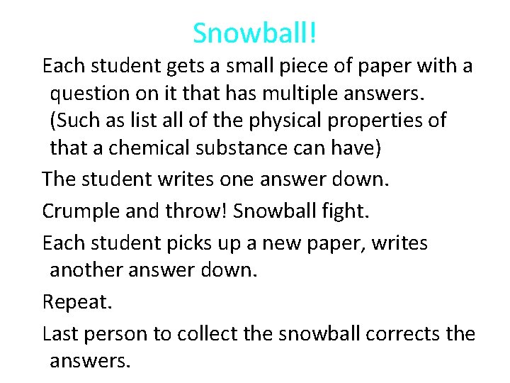 Snowball! Each student gets a small piece of paper with a question on it