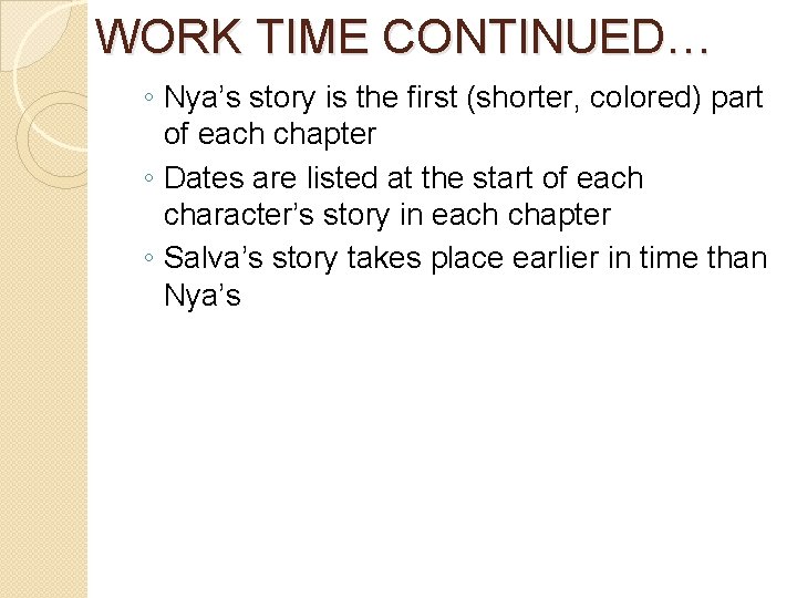 WORK TIME CONTINUED… ◦ Nya’s story is the first (shorter, colored) part of each