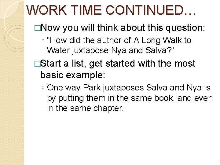 WORK TIME CONTINUED… �Now you will think about this question: ◦ “How did the