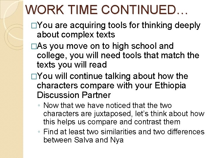 WORK TIME CONTINUED… �You are acquiring tools for thinking deeply about complex texts �As