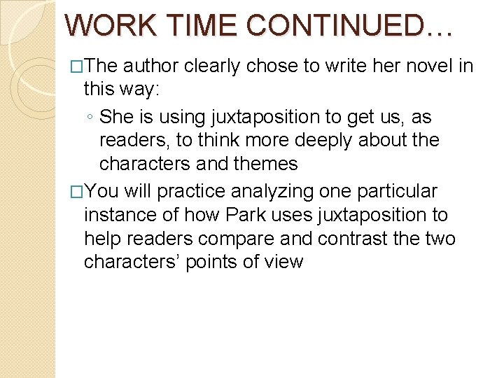 WORK TIME CONTINUED… �The author clearly chose to write her novel in this way: