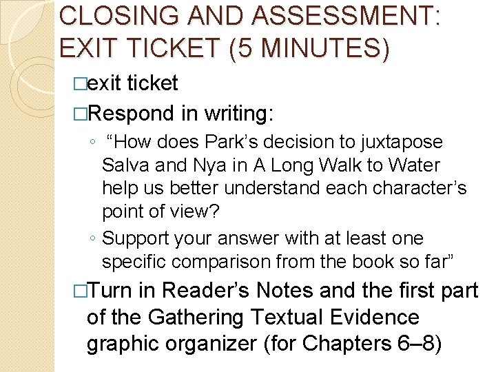 CLOSING AND ASSESSMENT: EXIT TICKET (5 MINUTES) �exit ticket �Respond in writing: ◦ “How