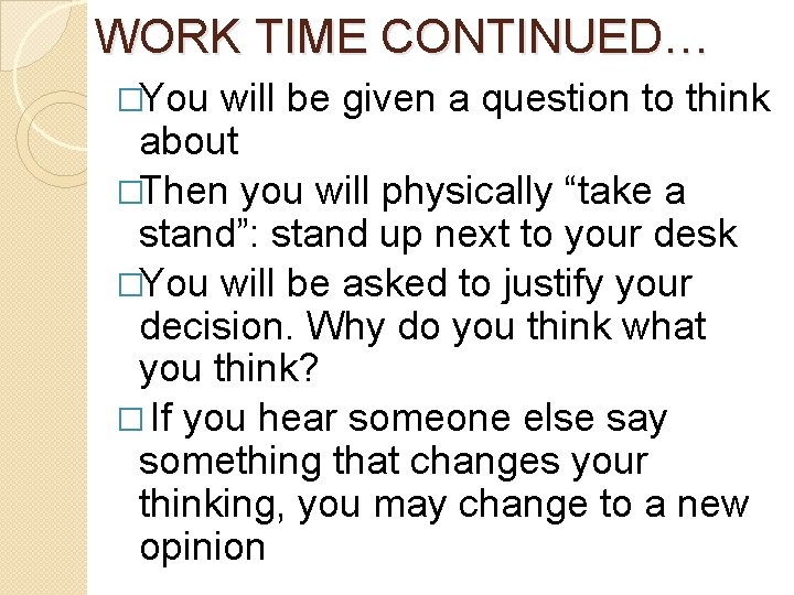 WORK TIME CONTINUED… �You will be given a question to think about �Then you