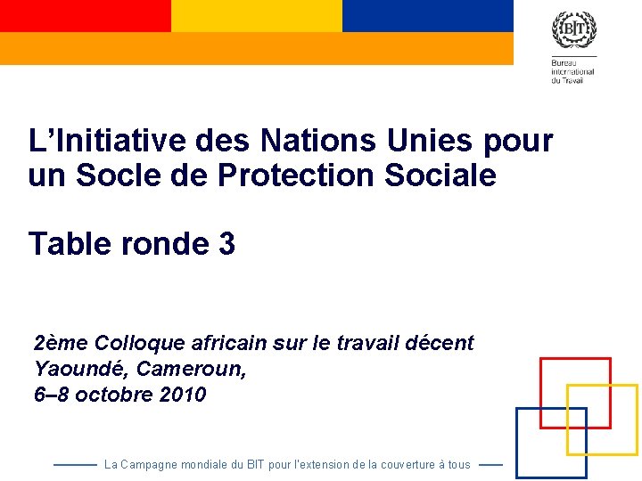 L’Initiative des Nations Unies pour un Socle de Protection Sociale Table ronde 3 2ème