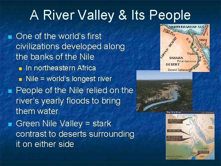 A River Valley & Its People n One of the world’s first civilizations developed