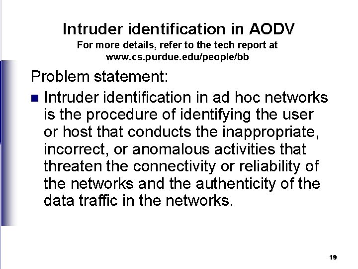 Intruder identification in AODV For more details, refer to the tech report at www.
