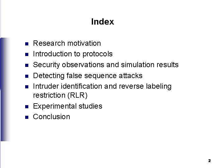 Index n n n n Research motivation Introduction to protocols Security observations and simulation