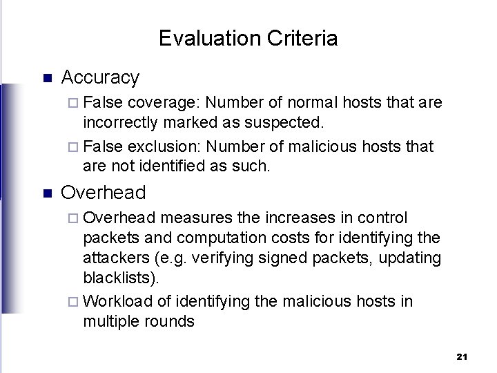 Evaluation Criteria n Accuracy ¨ False coverage: Number of normal hosts that are incorrectly