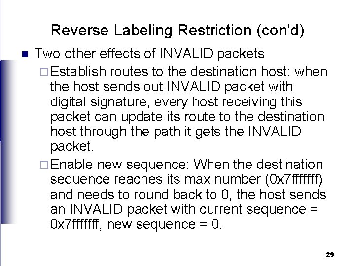 Reverse Labeling Restriction (con’d) n Two other effects of INVALID packets ¨ Establish routes