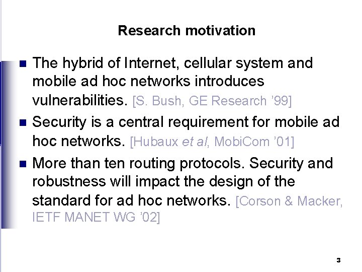 Research motivation n The hybrid of Internet, cellular system and mobile ad hoc networks