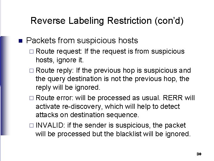 Reverse Labeling Restriction (con’d) n Packets from suspicious hosts ¨ Route request: If the