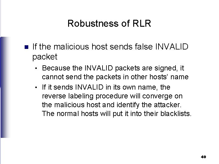 Robustness of RLR n If the malicious host sends false INVALID packet Because the