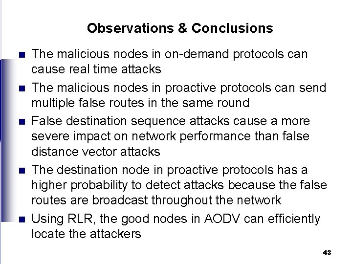 Observations & Conclusions n n n The malicious nodes in on-demand protocols can cause