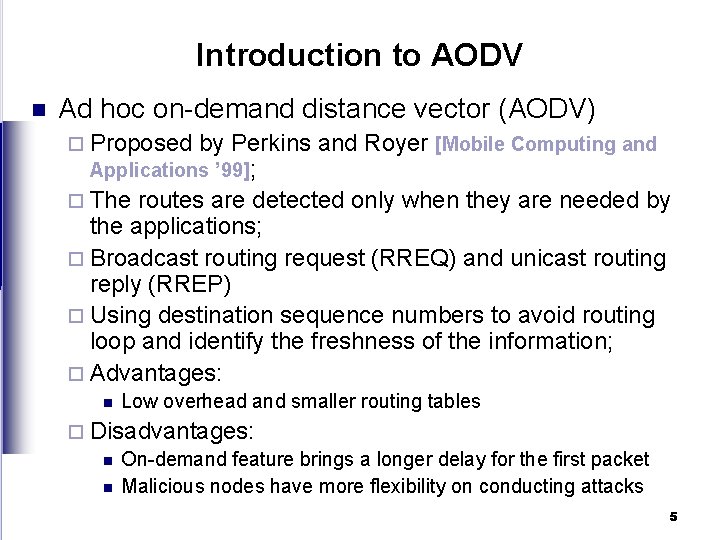 Introduction to AODV n Ad hoc on-demand distance vector (AODV) ¨ Proposed by Perkins