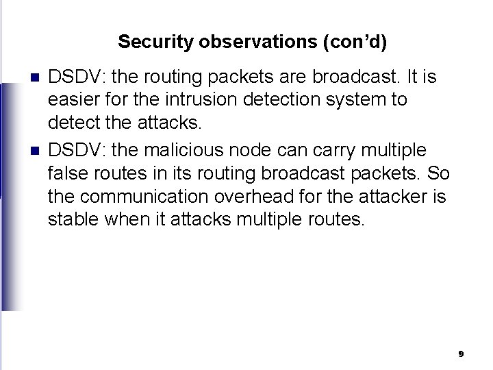 Security observations (con’d) n n DSDV: the routing packets are broadcast. It is easier