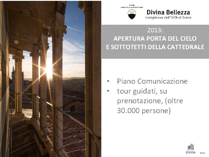 2013: APERTURA PORTA DEL CIELO E SOTTOTETTI DELLA CATTEDRALE • Piano Comunicazione • tour