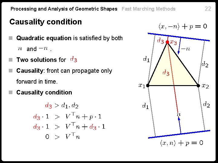 Processing and Analysis of Geometric Shapes Fast Marching Methods Causality condition n Quadratic equation