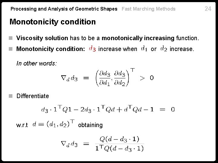 Processing and Analysis of Geometric Shapes Fast Marching Methods Monotonicity condition n Viscosity solution
