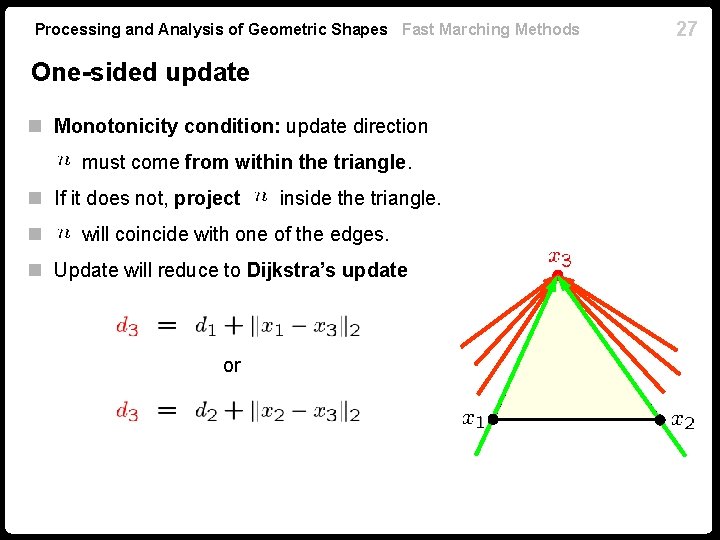 Processing and Analysis of Geometric Shapes Fast Marching Methods One-sided update n Monotonicity condition: