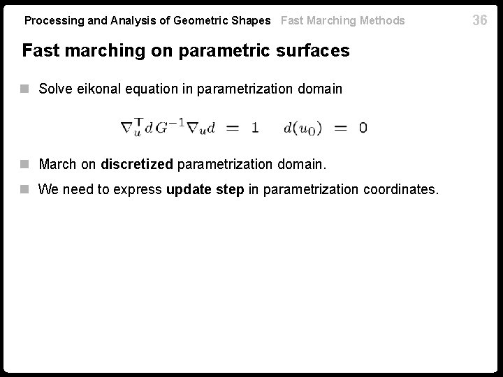 Processing and Analysis of Geometric Shapes Fast Marching Methods Fast marching on parametric surfaces